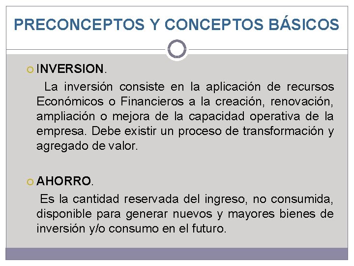 PRECONCEPTOS Y CONCEPTOS BÁSICOS INVERSION. La inversión consiste en la aplicación de recursos Económicos PRECONCEPTOS Y CONCEPTOS BÁSICOS INVERSION. La inversión consiste en la aplicación de recursos Económicos