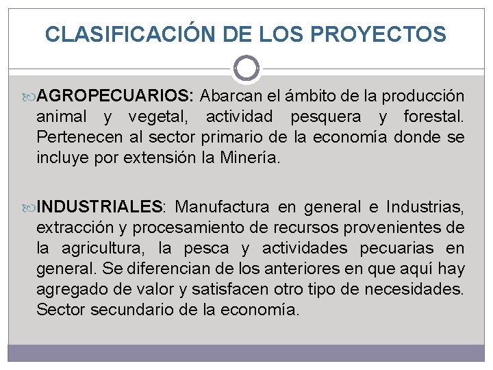 CLASIFICACIÓN DE LOS PROYECTOS AGROPECUARIOS: Abarcan el ámbito de la producción animal y vegetal, CLASIFICACIÓN DE LOS PROYECTOS AGROPECUARIOS: Abarcan el ámbito de la producción animal y vegetal,