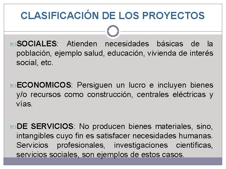 CLASIFICACIÓN DE LOS PROYECTOS SOCIALES: Atienden necesidades básicas de la población, ejemplo salud, educación, CLASIFICACIÓN DE LOS PROYECTOS SOCIALES: Atienden necesidades básicas de la población, ejemplo salud, educación,