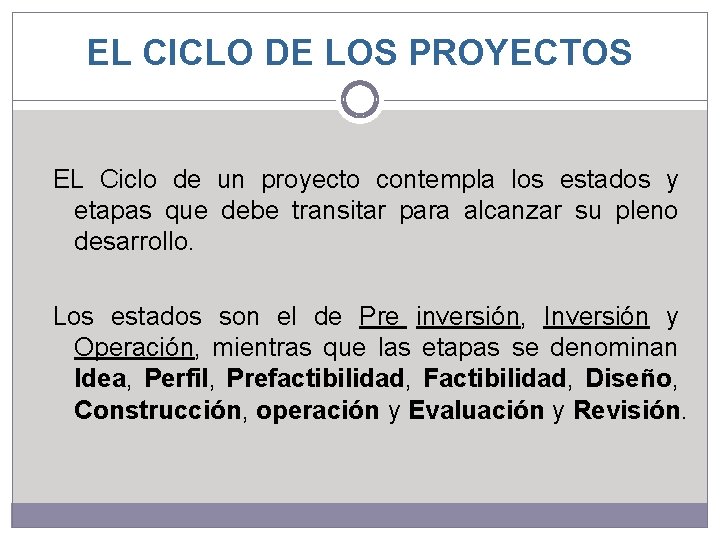 EL CICLO DE LOS PROYECTOS EL Ciclo de un proyecto contempla los estados y EL CICLO DE LOS PROYECTOS EL Ciclo de un proyecto contempla los estados y