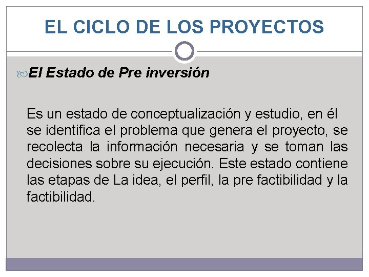 EL CICLO DE LOS PROYECTOS El Estado de Pre inversión Es un estado de EL CICLO DE LOS PROYECTOS El Estado de Pre inversión Es un estado de