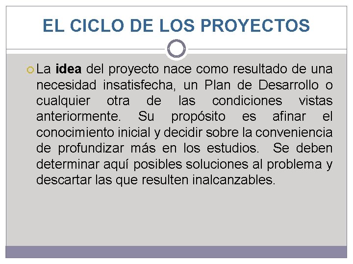 EL CICLO DE LOS PROYECTOS La idea del proyecto nace como resultado de una EL CICLO DE LOS PROYECTOS La idea del proyecto nace como resultado de una
