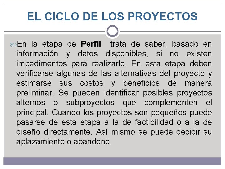 EL CICLO DE LOS PROYECTOS En la etapa de Perfil trata de saber, basado EL CICLO DE LOS PROYECTOS En la etapa de Perfil trata de saber, basado