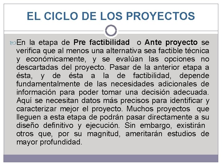EL CICLO DE LOS PROYECTOS En la etapa de Pre factibilidad o Ante proyecto EL CICLO DE LOS PROYECTOS En la etapa de Pre factibilidad o Ante proyecto