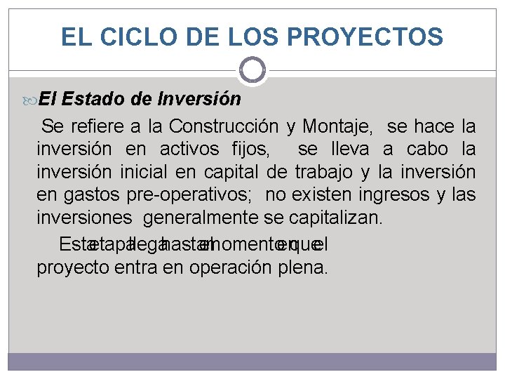 EL CICLO DE LOS PROYECTOS El Estado de Inversión Se refiere a la Construcción EL CICLO DE LOS PROYECTOS El Estado de Inversión Se refiere a la Construcción