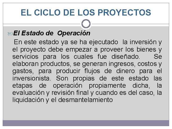 EL CICLO DE LOS PROYECTOS El Estado de Operación En este estado ya se EL CICLO DE LOS PROYECTOS El Estado de Operación En este estado ya se