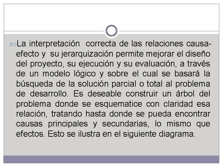 La interpretación correcta de las relaciones causa- efecto y su jerarquización permite mejorar La interpretación correcta de las relaciones causa- efecto y su jerarquización permite mejorar
