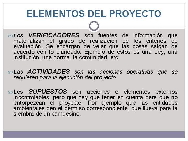 ELEMENTOS DEL PROYECTO Los VERIFICADORES son fuentes de información que Las ACTIVIDADES son las ELEMENTOS DEL PROYECTO Los VERIFICADORES son fuentes de información que Las ACTIVIDADES son las