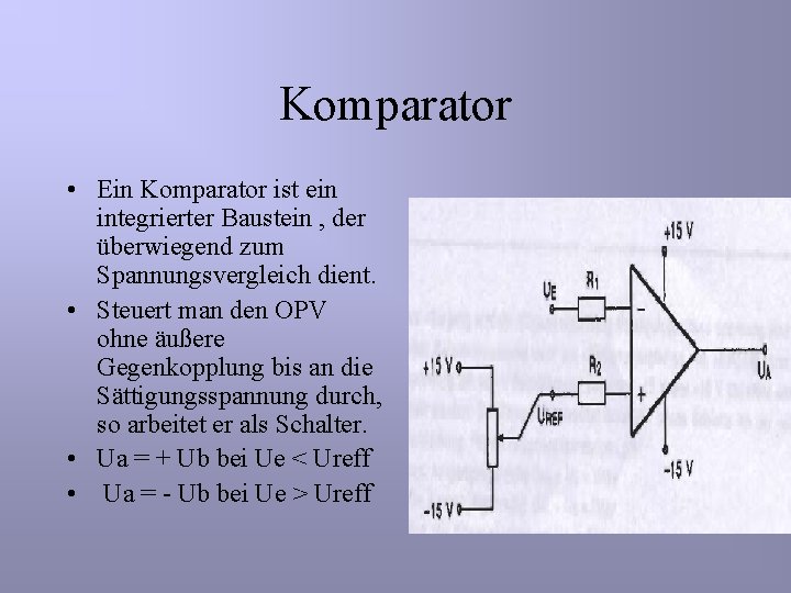 Komparator • Ein Komparator ist ein integrierter Baustein , der überwiegend zum Spannungsvergleich dient.