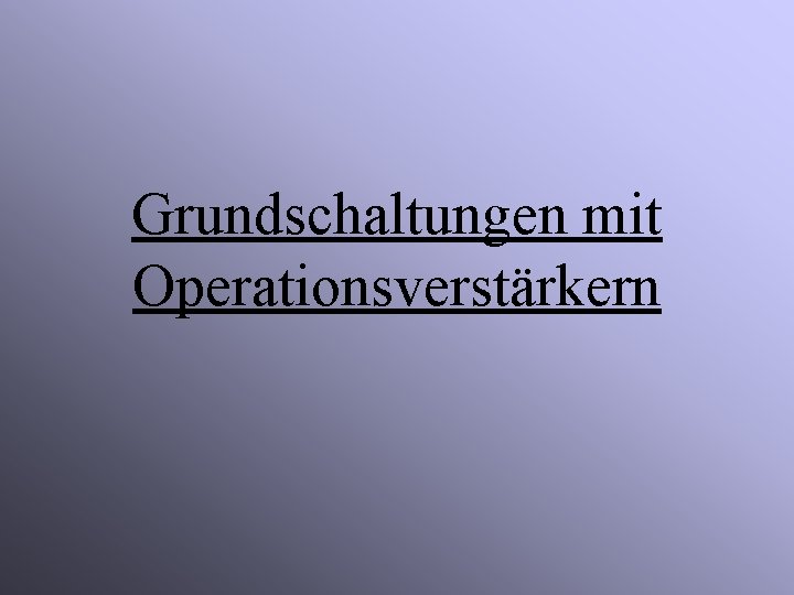 Grundschaltungen mit Operationsverstärkern 