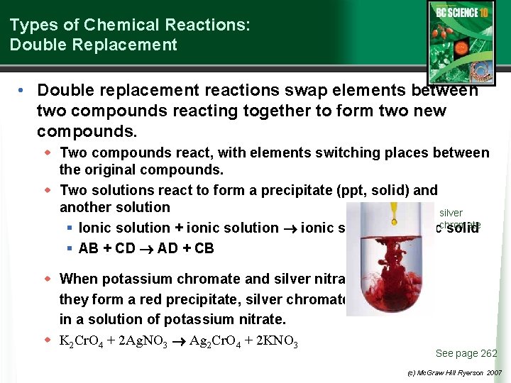 Types of Chemical Reactions: Double Replacement • Double replacement reactions swap elements between two