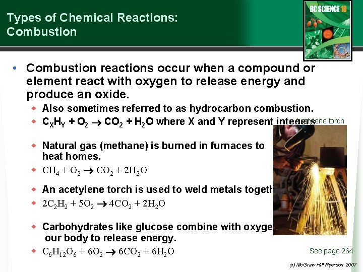 Types of Chemical Reactions: Combustion • Combustion reactions occur when a compound or element