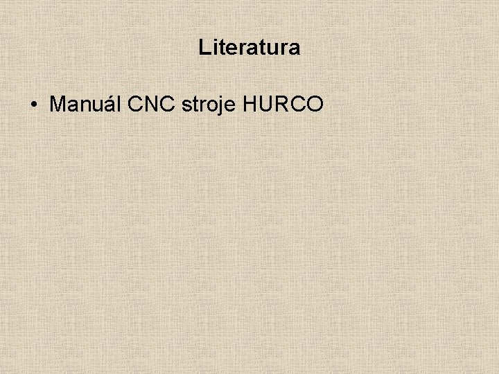 Literatura • Manuál CNC stroje HURCO 