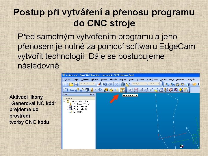 Postup při vytváření a přenosu programu do CNC stroje Před samotným vytvořením programu a