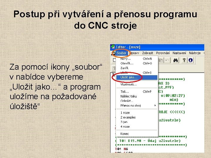 Postup při vytváření a přenosu programu do CNC stroje Za pomocí ikony „soubor“ v