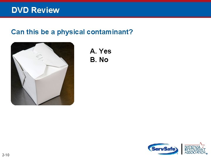 DVD Review Can this be a physical contaminant? A. Yes B. No 2 -10