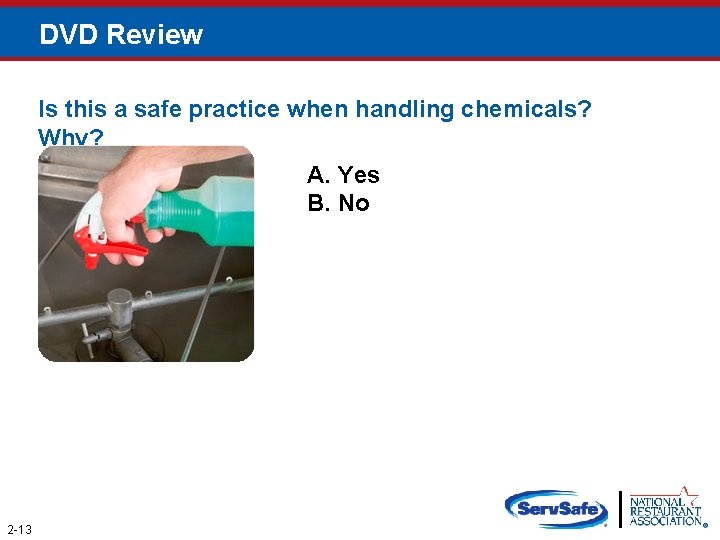 DVD Review Is this a safe practice when handling chemicals? Why? A. Yes B.