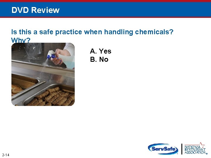DVD Review Is this a safe practice when handling chemicals? Why? A. Yes B.