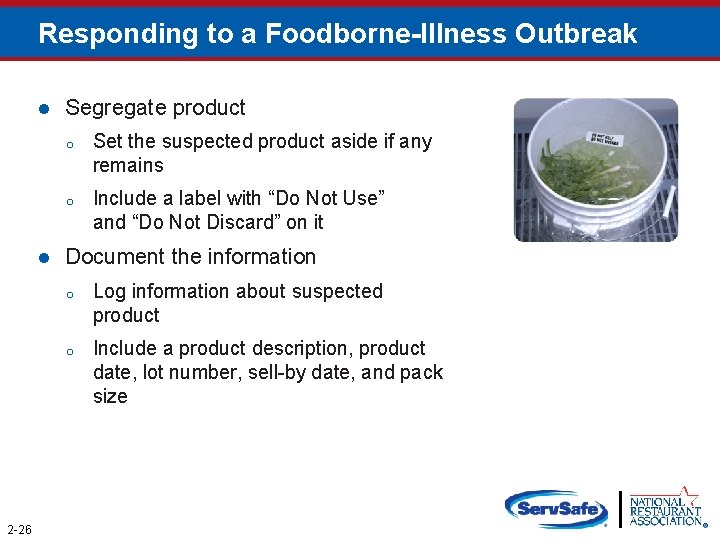 Responding to a Foodborne-Illness Outbreak 2 -26 Segregate product o Set the suspected product