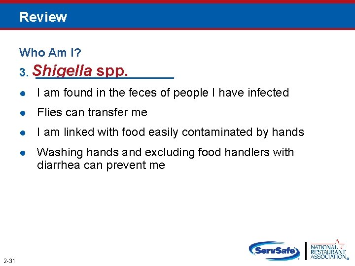 Review Who Am I? spp. 3. Shigella ___________ 2 -31 I am found in