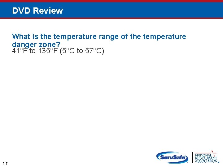 DVD Review What is the temperature range of the temperature danger zone? 41°F to