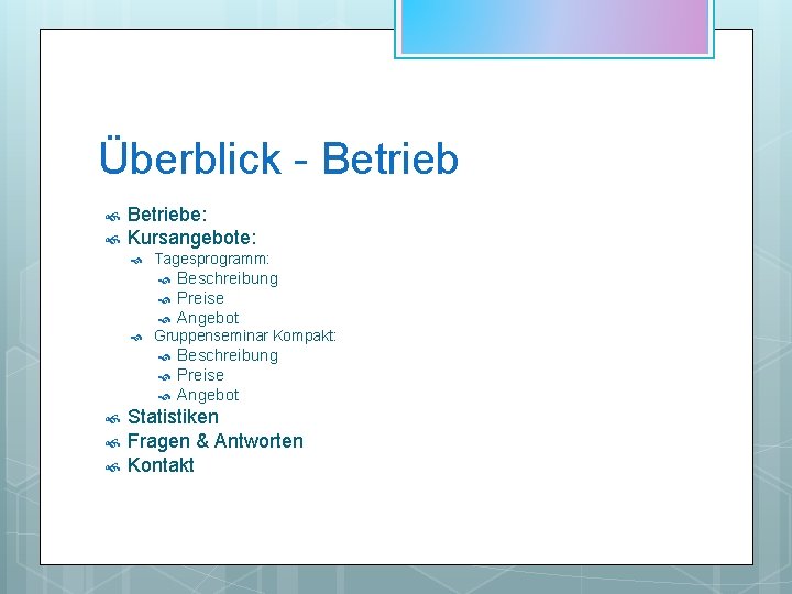 Überblick - Betriebe: Kursangebote: Tagesprogramm: Gruppenseminar Kompakt: Beschreibung Preise Angebot Statistiken Fragen & Antworten