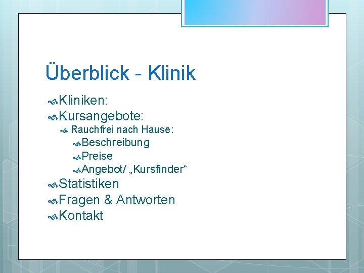 Überblick - Kliniken: Kursangebote: Rauchfrei nach Hause: Beschreibung Preise Angebot/ „Kursfinder“ Statistiken Fragen Kontakt