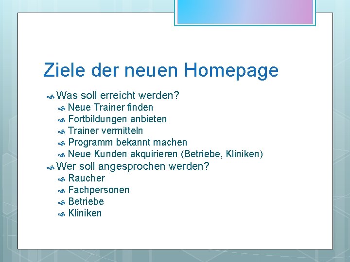Ziele der neuen Homepage Was soll erreicht werden? Neue Trainer finden Fortbildungen anbieten Trainer