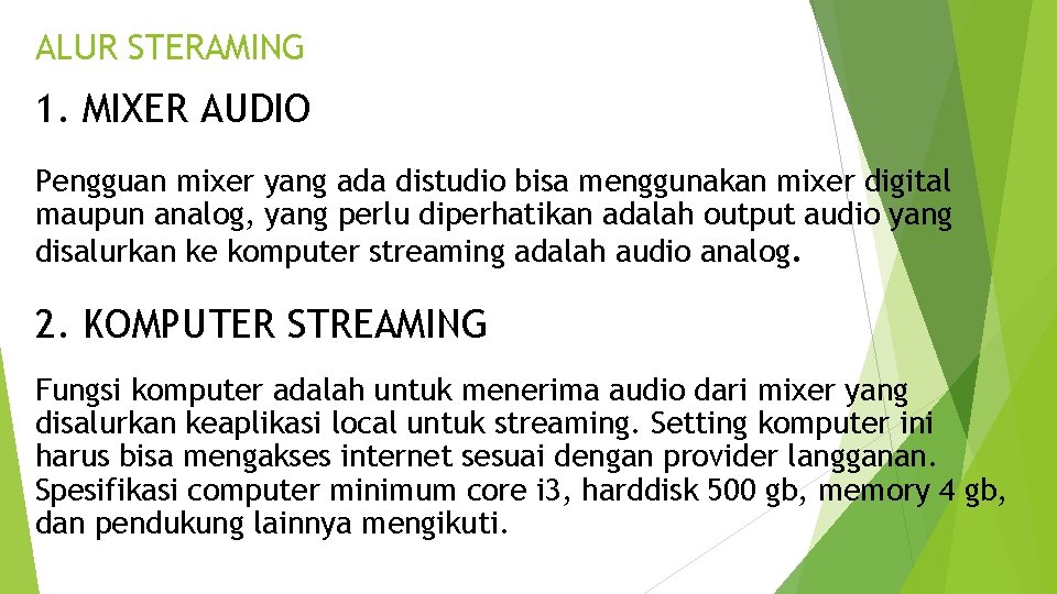 ALUR STERAMING 1. MIXER AUDIO Pengguan mixer yang ada distudio bisa menggunakan mixer digital