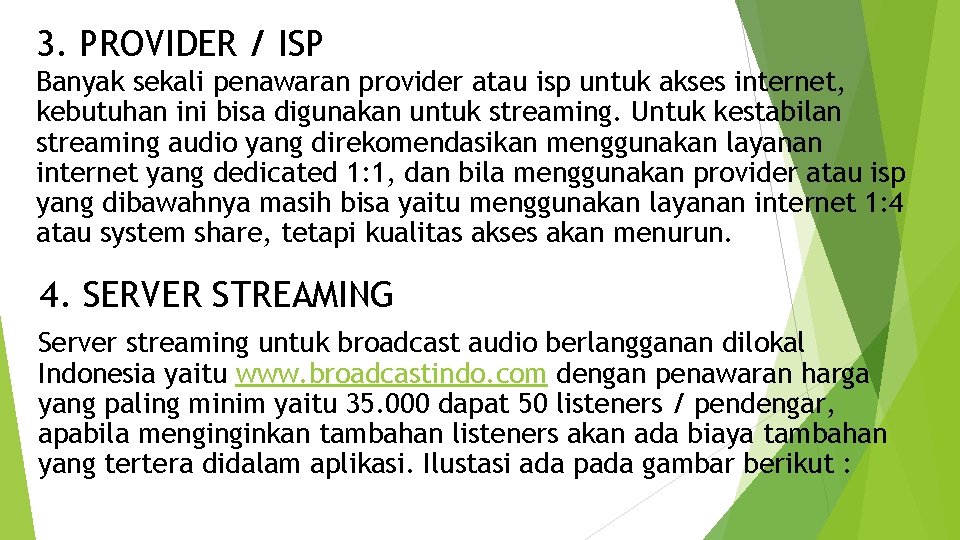 3. PROVIDER / ISP Banyak sekali penawaran provider atau isp untuk akses internet, kebutuhan