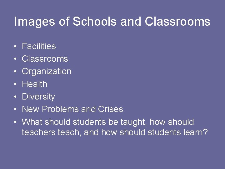 Images of Schools and Classrooms • • Facilities Classrooms Organization Health Diversity New Problems
