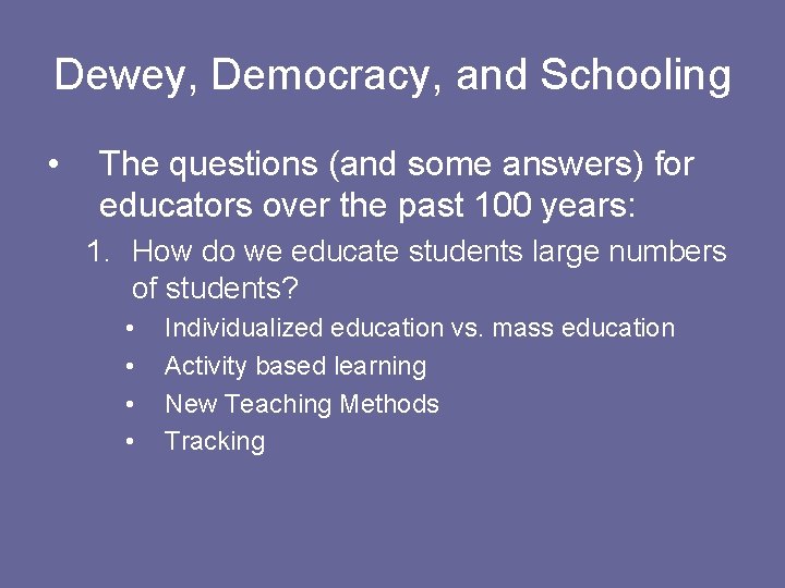 Dewey, Democracy, and Schooling • The questions (and some answers) for educators over the