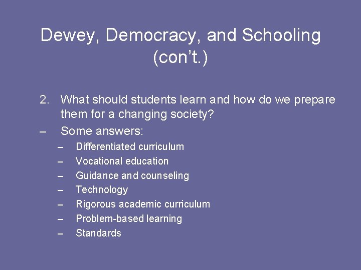 Dewey, Democracy, and Schooling (con’t. ) 2. What should students learn and how do