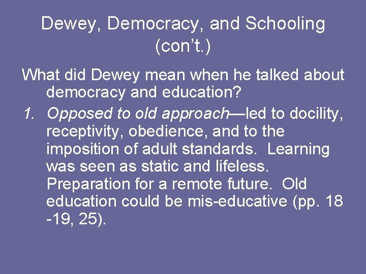 Dewey, Democracy, and Schooling (con’t. ) What did Dewey mean when he talked about