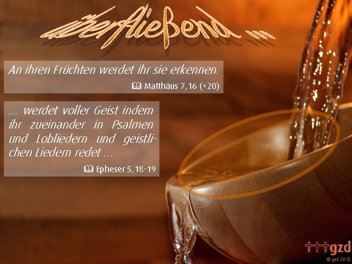 An ihren Früchten werdet ihr sie erkennen. Matthäus 7, 16 (+20) … werdet voller