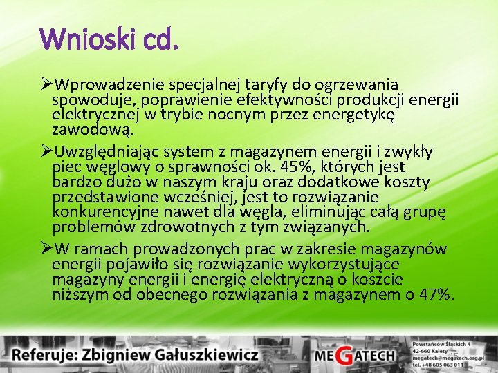 Wnioski cd. ØWprowadzenie specjalnej taryfy do ogrzewania spowoduje, poprawienie efektywności produkcji energii elektrycznej w