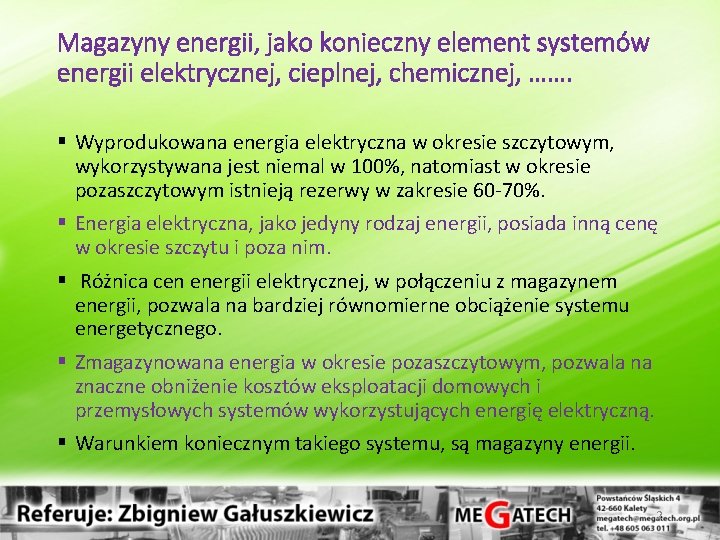 Magazyny energii, jako konieczny element systemów energii elektrycznej, cieplnej, chemicznej, ……. § Wyprodukowana energia