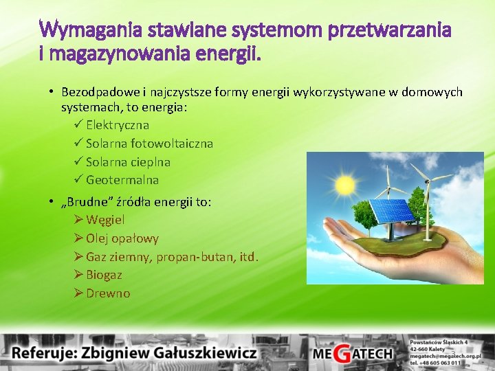 Wymagania stawiane systemom przetwarzania i magazynowania energii. • Bezodpadowe i najczystsze formy energii wykorzystywane