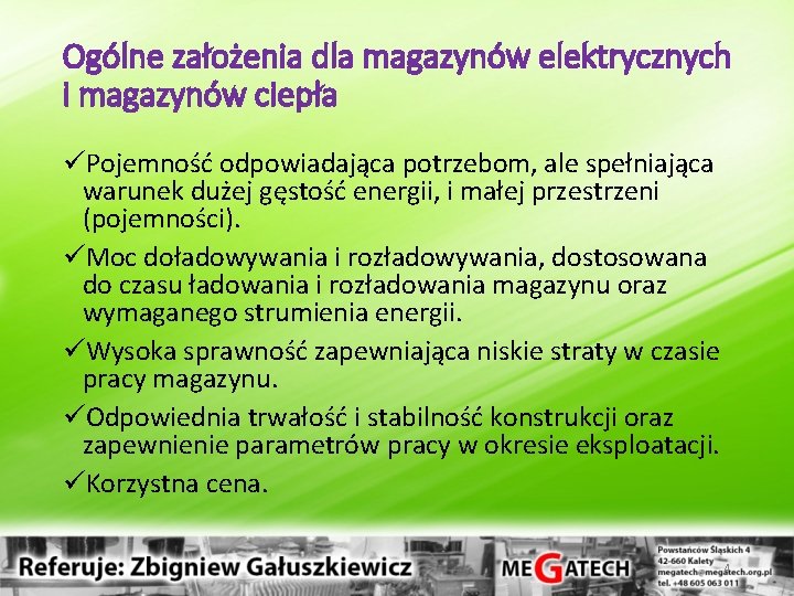 Ogólne założenia dla magazynów elektrycznych i magazynów ciepła üPojemność odpowiadająca potrzebom, ale spełniająca warunek