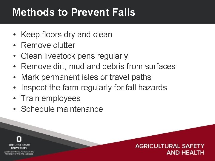 Methods to Prevent Falls • • Keep floors dry and clean Remove clutter Clean
