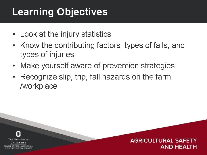 Learning Objectives • Look at the injury statistics • Know the contributing factors, types