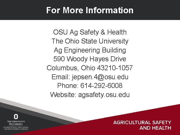 For More Information OSU Ag Safety & Health The Ohio State University Ag Engineering