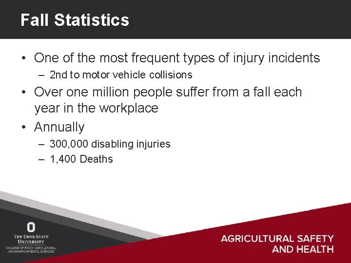 Fall Statistics • One of the most frequent types of injury incidents – 2