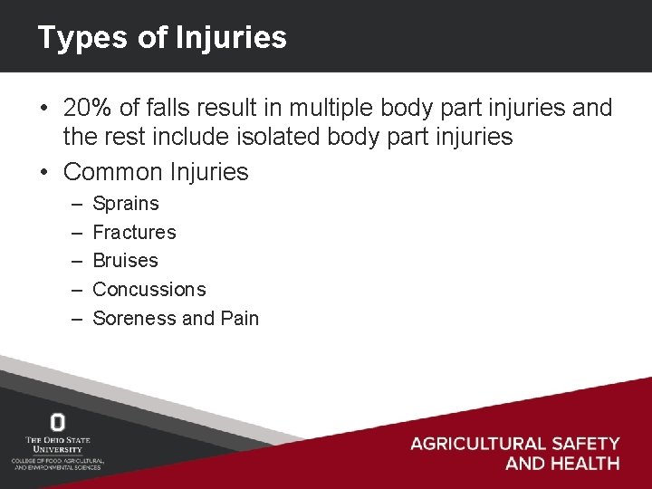 Types of Injuries • 20% of falls result in multiple body part injuries and