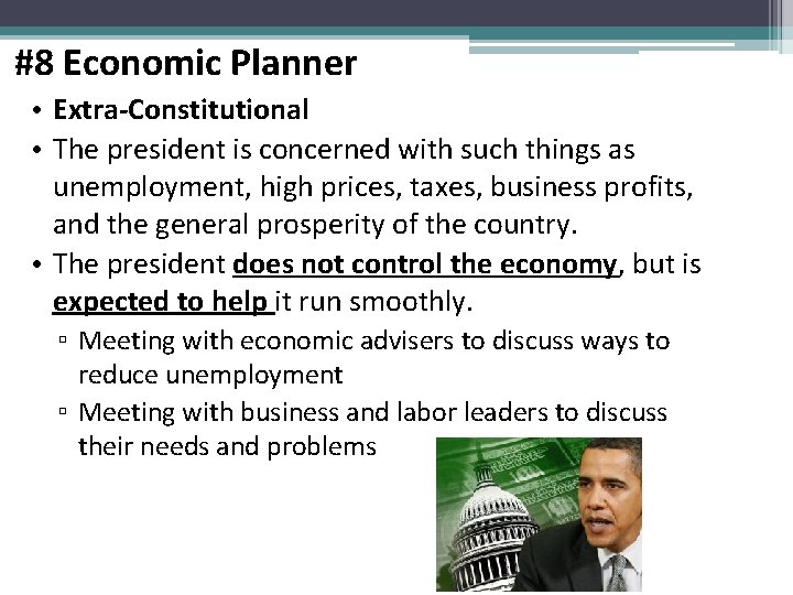 #8 Economic Planner • Extra-Constitutional • The president is concerned with such things as