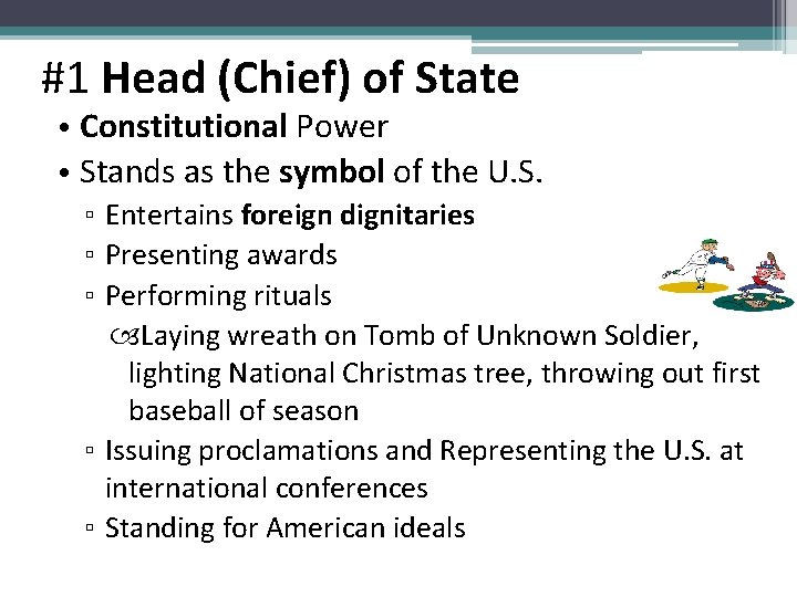 #1 Head (Chief) of State • Constitutional Power • Stands as the symbol of