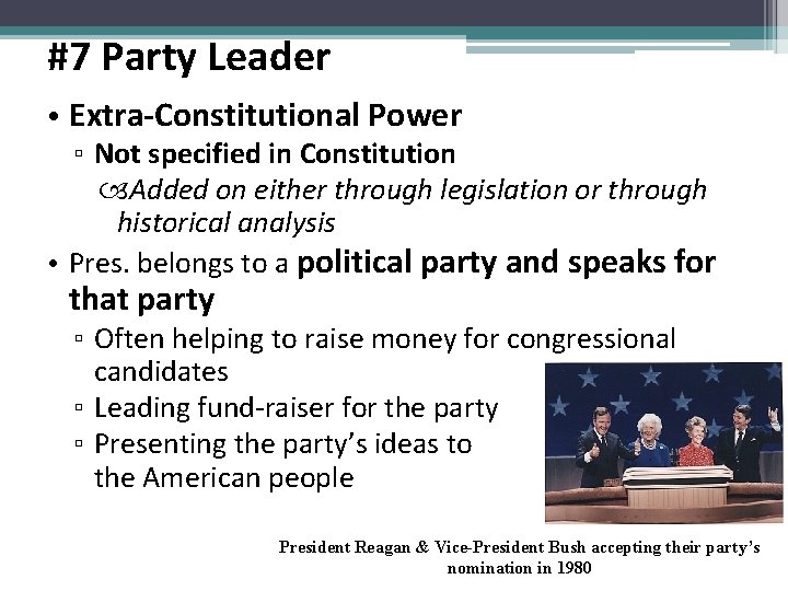 #7 Party Leader • Extra-Constitutional Power ▫ Not specified in Constitution Added on either