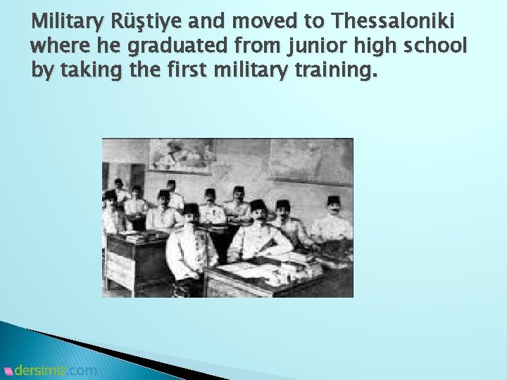 Military Rüştiye and moved to Thessaloniki where he graduated from junior high school by