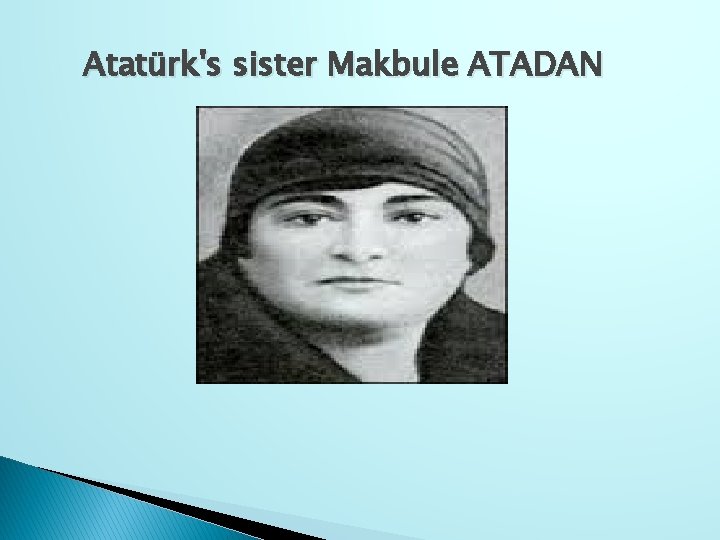 Atatürk's sister Makbule ATADAN 