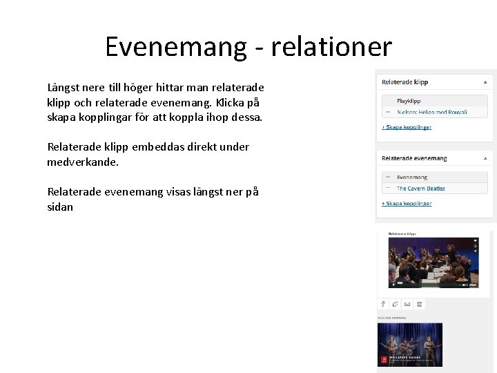 Evenemang - relationer Längst nere till höger hittar man relaterade klipp och relaterade evenemang.